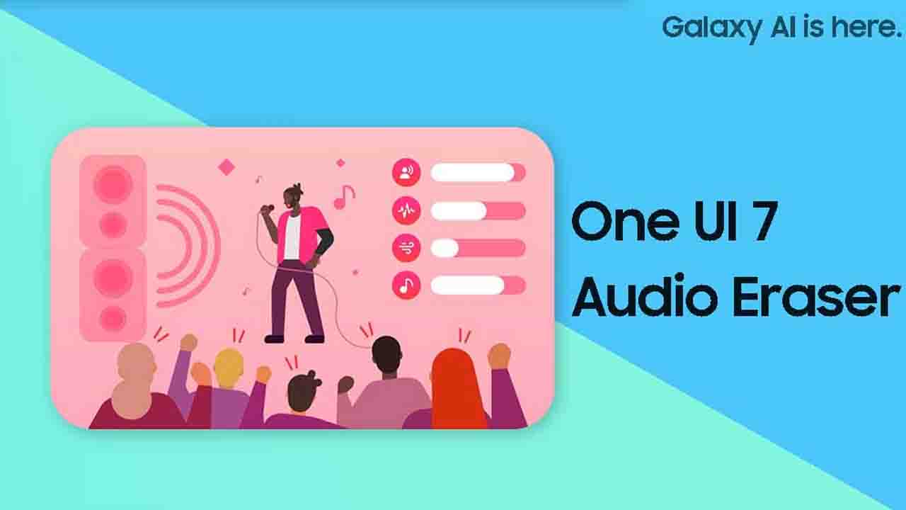 Samsung One UI 7 में मिलेगा Galaxy AI Audio Eraser Feature